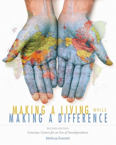 Making a Living While Making a Difference: Conscious Careers in an Era of Interdependance, Revised Edition