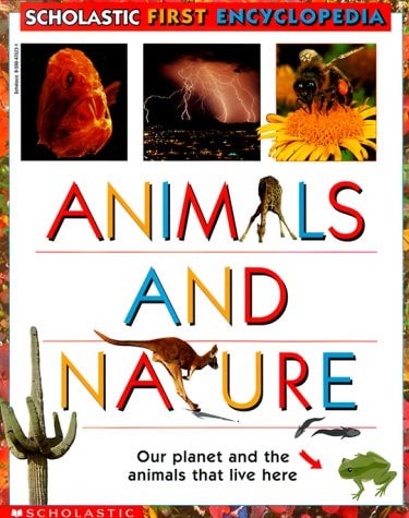 Animals And Nature : Our Planet and the Animals that Live Here (Scholastic First Encyclopedia)