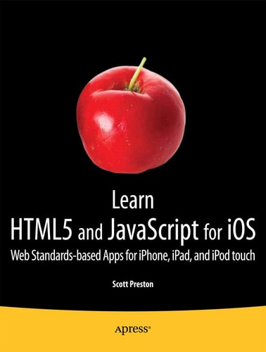 Learn HTML5 and JavaScript for iOS: Web Standards-based Apps for iPhone, iPad, and iPod touch