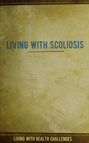 Living With Scoliosis (Living With Health Challenges)