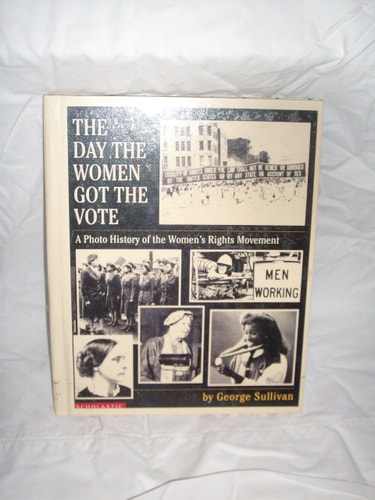 The Day the Women Got the Vote A Photo History of the Women's Rights Movement