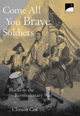 Come All You Brave Soldiers: Blacks in the Revolutionary War