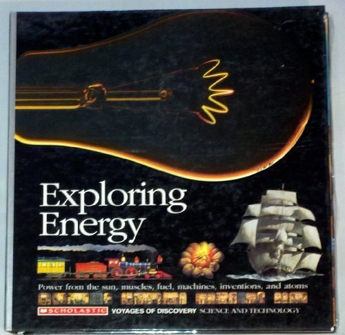 Exploring Energy/Power from the Sun, Muscles, Fuel, Machines, Inventions, and Atoms/Book and Stickers (Voyages of Discovery)