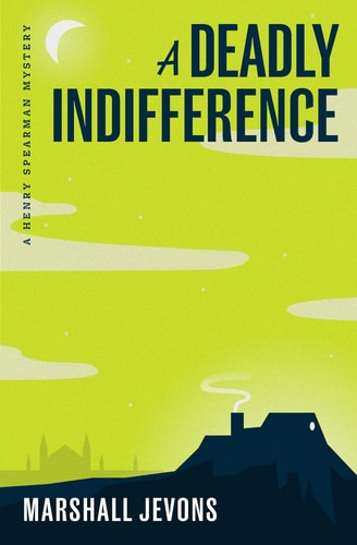 A Deadly Indifference: A Henry Spearman Mystery (Henry Spearman Mysteries)