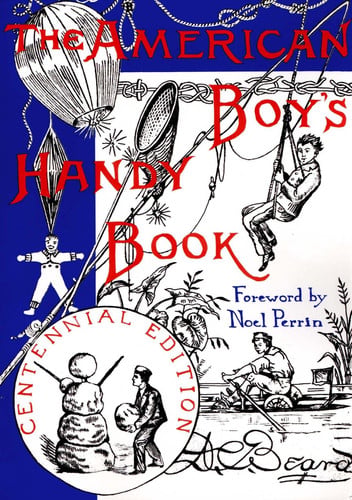 The American Boys Handy Book What to Do and how to Do it
