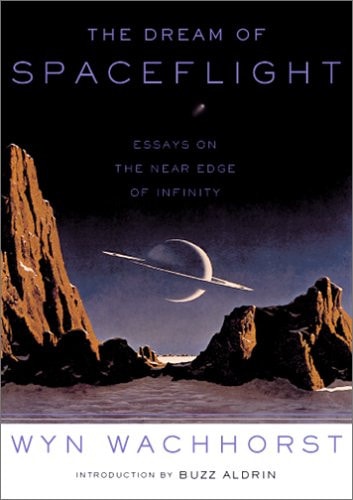 The Dream Of Spaceflight: Essays On The Near Edge Of Infinity