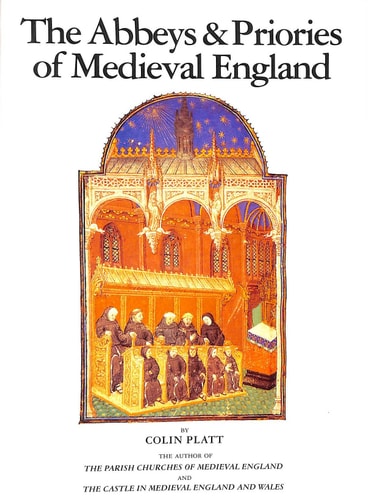 The Abbeys and Priories of Medieval England