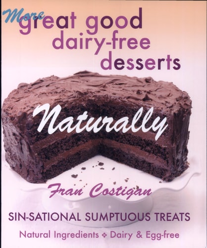 MORE GREAT GOOD DAIRY-FREE DESSERTS NATURALLY