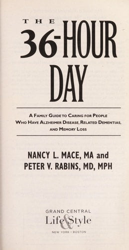The 36-Hour Day A Family Guide to Caring for People Who Have Alzheimer Disease, Related Dementias, and Memory Loss