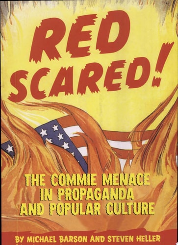 Red Scared!: The Commie Menace in Propaganda and Popular Culture
