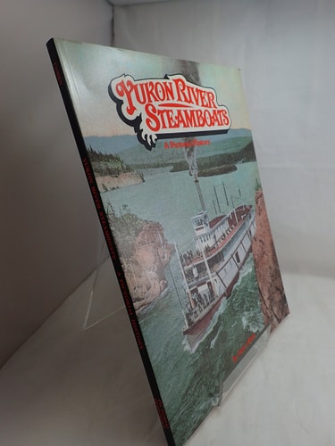 Yukon River Steamboats: A Pictorial History