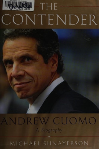 The Contender: Andrew Cuomo, a Biography