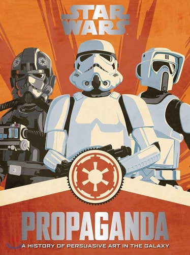 Star Wars Propaganda A History of Persuasive Art in the Galaxy