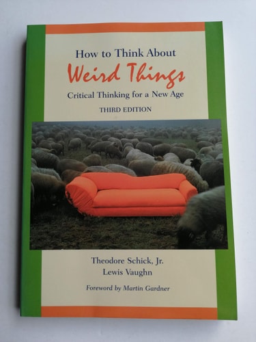 How to Think About Weird Things: Critical Thinking for a New Age