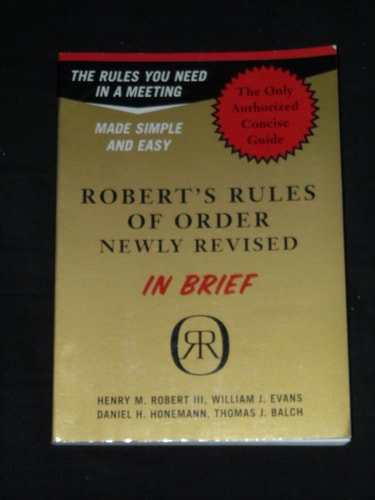 Robert's Rules of Order in Brief: The Simple Outline of the Rules Most Often Needed at a Meeting, According to the Standard Authoritative Parliamentary Manual, Revised Edition