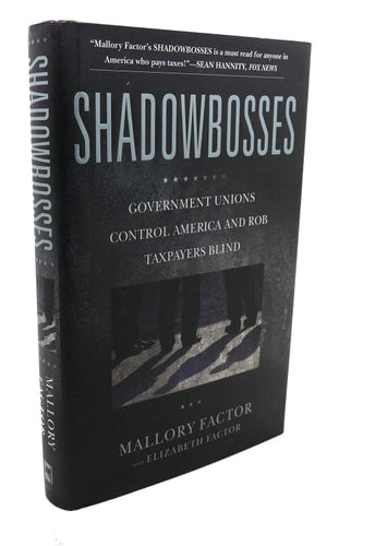 Shadowbosses: Government Unions Control America and Rob Taxpayers Blind