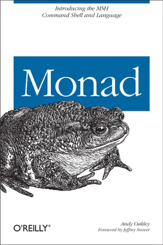 Monad (AKA PowerShell): Introducing the MSH Command Shell and Language