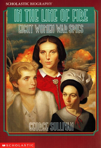 In the Line of Fire: Eight Women War Spies
