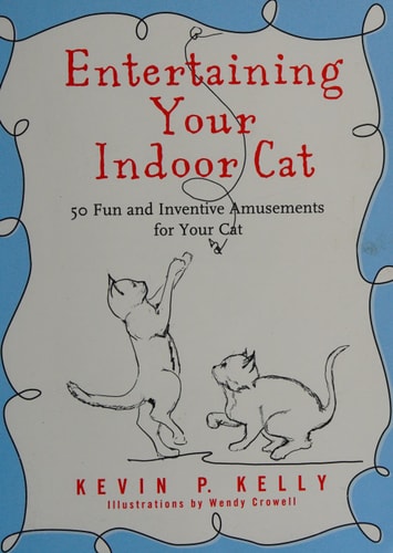 Entertaining Your Indoor Cat: 50 Fun and Inventive Amusements for Your Cat