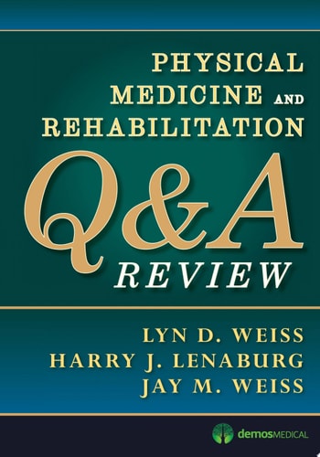 Physical Medicine and Rehabilitation Q&A Review