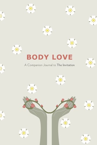 Body Love: A Companion Journal to The Invitation