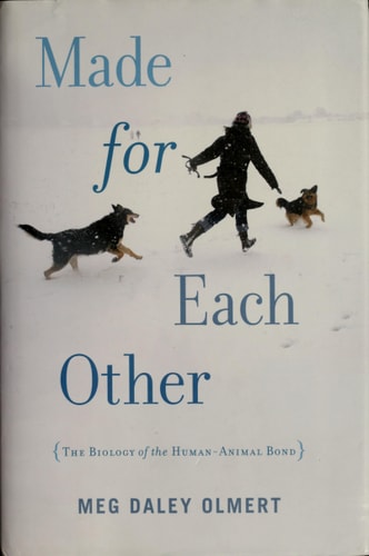 Made for Each Other: The Biology of the Human-Animal Bond
