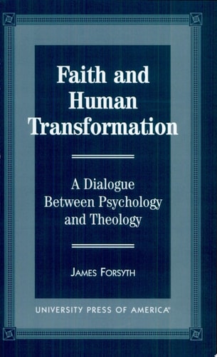 Faith and Human Transformation: A Dialogue Between Psychology and Theology