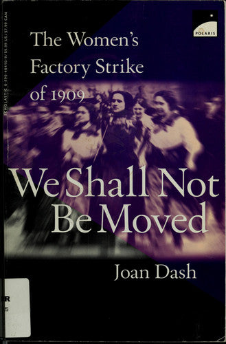 We Shall Not Be Moved: The Women's Factory Strike of 1909