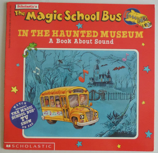 Scholastic's The Magic School Bus in the Haunted Museum A Book about Sound
