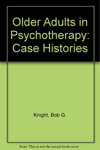 OLDER ADULTS IN PSYCHOTHERAPY: Case Histories