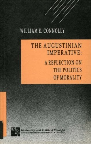 The Augustinian Imperative: A Reflection on the Politics of Modernity (Modernity and Political Thought)
