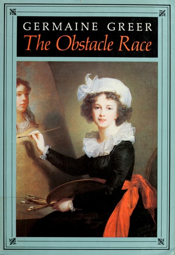 The Obstacle Race: The Fortunes of Women Painters and Their Work