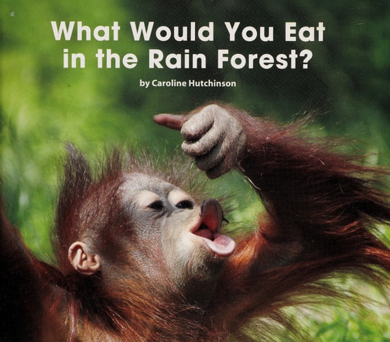 What Would You Eat in the Rain Forest? (Rising Readers: Science Set 2: Levels E-i)