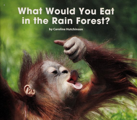 What Would You Eat in the Rain Forest? (Rising Readers: Science Set 2: Levels E-i)