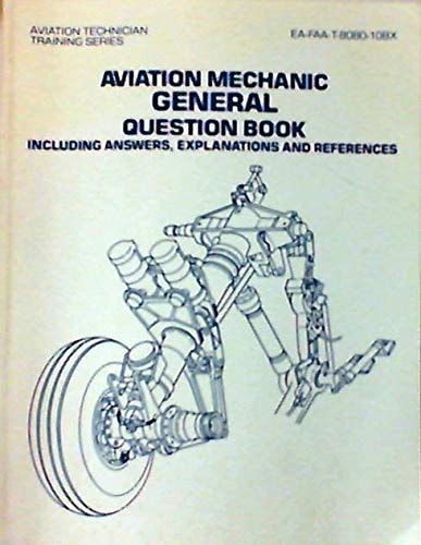 Aviation Mechanic General Question Book, Including Answers, Explanations and References (Aviation Technician Training)