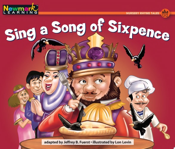 Sing a Song of Sixpence (Rising Readers: Nursery Rhyme Tales Levels A-i)