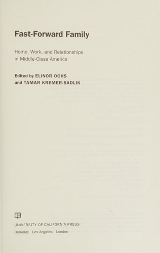 Fast-Forward Family: Home, Work, and Relationships in Middle-Class America