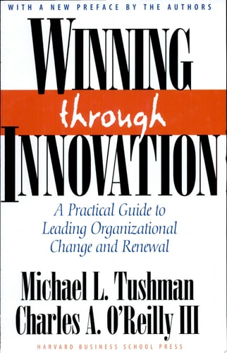 Winning Through Innovation: A Practical Guide to Leading Organizational Change and Renewal