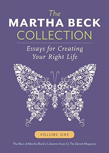 The Martha Beck Collection: Essays for Creating Your Right Life, Volume One
