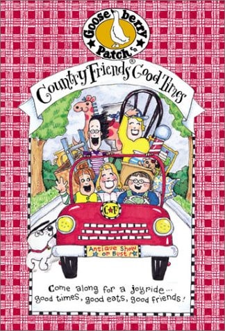 Country Friends Good Times: Come Along for a Joyride...Good Times, Good Eats, Good Friends!