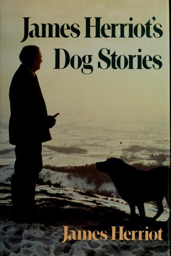 James Herriot's Dog Stories Warm And Wonderful Stories About The Animals Herriot Loves Best