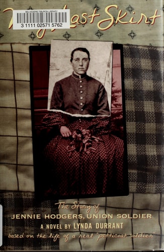 My Last Skirt: The Story of Jennie Hodgers, Union Soldier