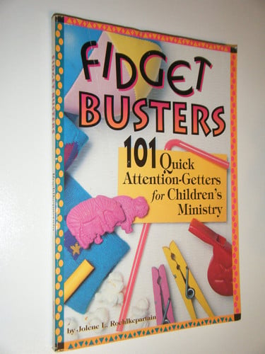 Fidget Busters: 101 Quick Attention-Getters for Children's Ministry