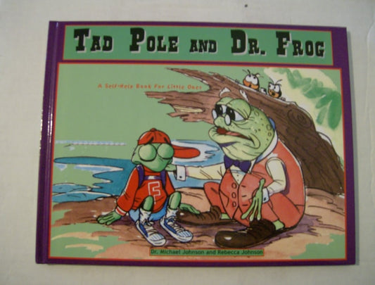 Tad Pole and Dr. Frog a self-help book for little ones