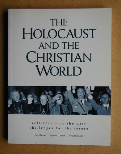 The Holocaust and the Christian World: Reflections on the Past, Challenges for the Future