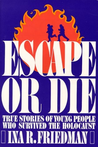 Escape or Die : True Stories of Young People Who Survived the Holocaust