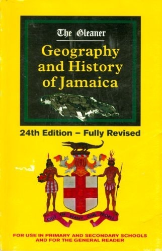 The Gleaner Geography and History of Jamaica (24th Edition, Fully Revised)