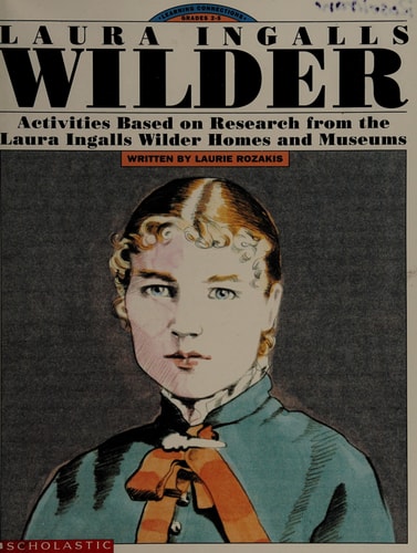 Laura Ingalls Wilder: Activities Based on Research from the Laura Ingalls Wilder Homes and Museums (Learning Connections)