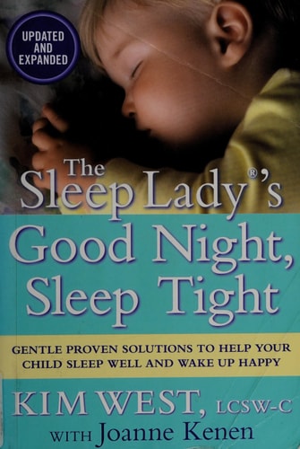 The Sleep Lady®'s Good Night, Sleep Tight: Gentle Proven Solutions to Help Your Child Sleep Well and Wake Up Happy