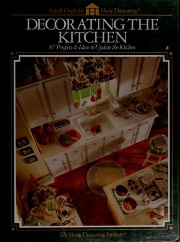 Decorating The Kitchen (Arts & Crafts for Home Decorating)